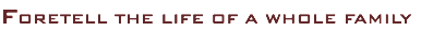 Foretell the life of a whole family